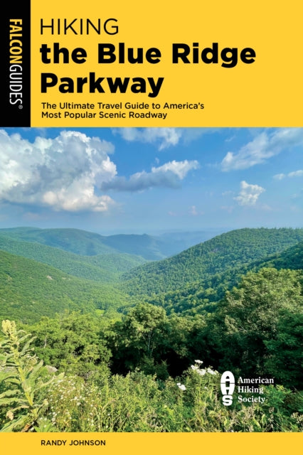 Hiking the Blue Ridge Parkway: The Ultimate Travel Guide to America's Most Popular Scenic Roadway