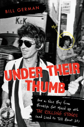 Under Their Thumb: How a Nice Boy from Brooklyn Got Mixed Up with the Rolling Stones (and Lived to Tell About It)