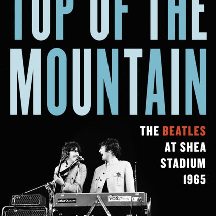 Top of the Mountain: The Beatles at Shea Stadium 1965