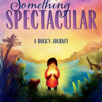 Something Spectacular: A Rock's Journey