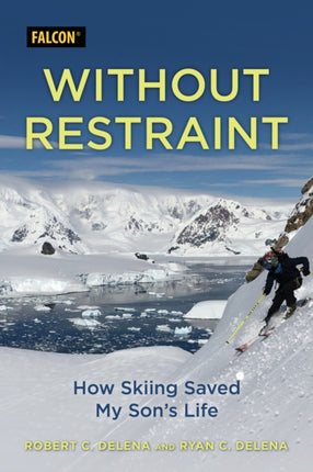 Without Restraint: How Skiing Saved My Son's Life