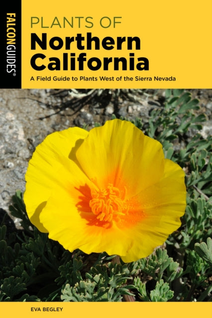 Plants of Northern California: A Field Guide to Plants West of the Sierra Nevada