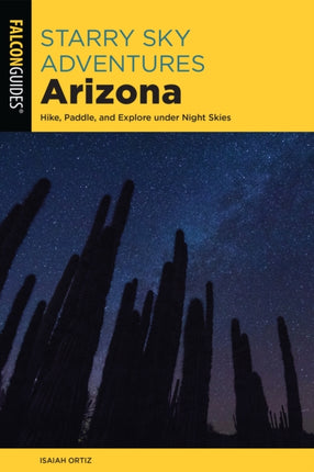 Starry Sky Adventures Arizona: Hike, Paddle, and Explore under Night Skies