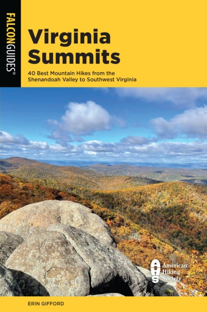 Virginia Summits: 40 Best Mountain Hikes from the Shenandoah Valley to Southwest Virginia