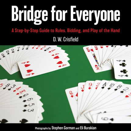 Bridge for Everyone: A Step-by-Step Guide to Rules, Bidding, and Play of the Hand