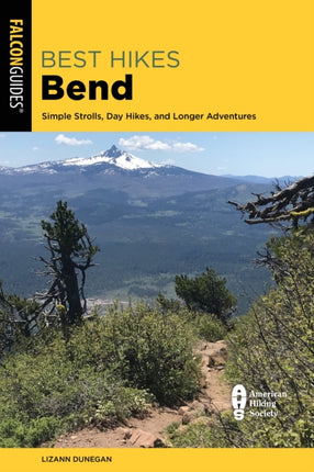 Best Hikes Bend: Simple Strolls, Day Hikes, and Longer Adventures