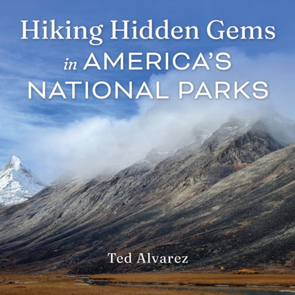 Hiking Hidden Gems in Americas National Parks