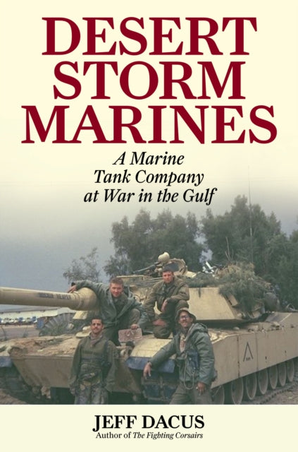 Desert Storm Marines: A Marine Tank Company at War in the Gulf