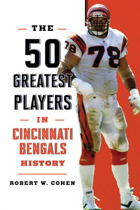 The 50 Greatest Players in Cincinnati Bengals History