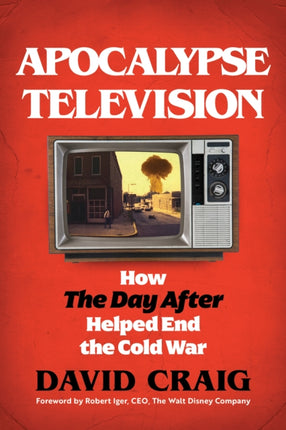 Apocalypse Television: How The Day After Helped End the Cold War