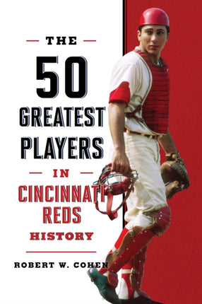 The 50 Greatest Players in Cincinnati Reds