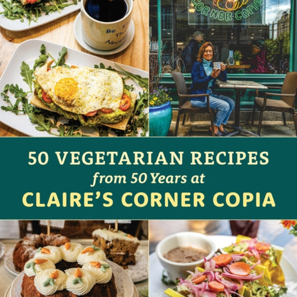 50 Vegetarian Recipes from 50 Years at Claireâs