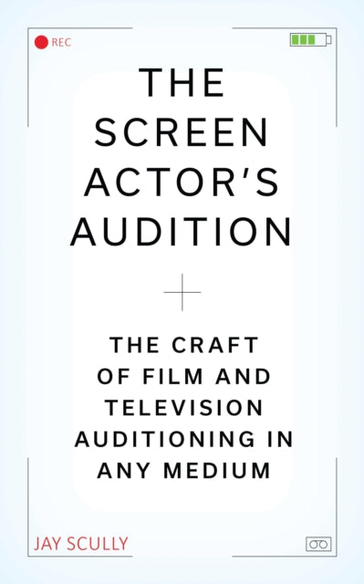The Screen Actors Guide to Auditioning