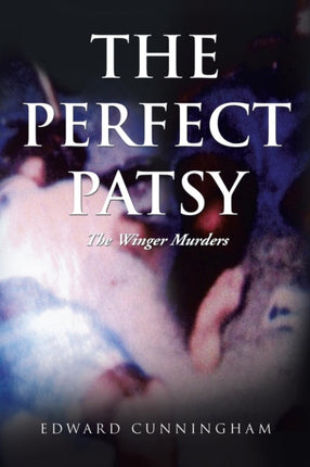 The Perfect Patsy The Winger Murders