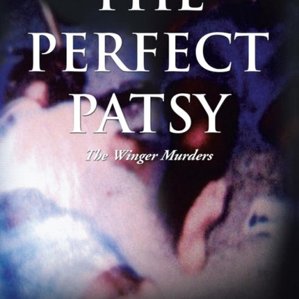 The Perfect Patsy The Winger Murders