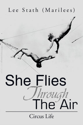 She Flies Through The Air Circus Life