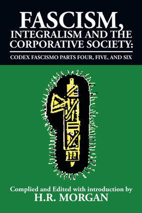 Fascism Integralism and the Corporative Society  Codex Fascismo Parts Four Five and Six