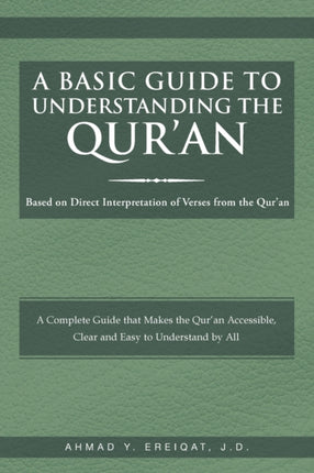 A Basic Guide to Understanding the Quran Based on the Direct Interpretation of the Quran Verses Based on Direct Interpretation of Verses from the Quran