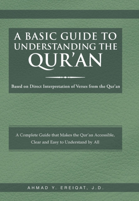A Basic Guide to Understanding the Quran Based on Direct Interpretation of Verses from the Quran