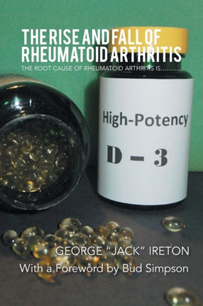 The Rise and Fall of Rheumatoid Arthritis The Root Cause of Rheumatoid Arthritis Is
