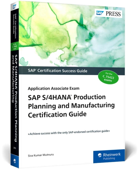 SAP S/4HANA Production Planning and Manufacturing Certification Guide: Application Associate Exam