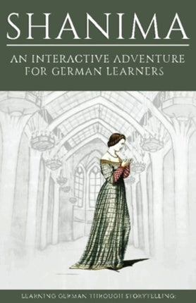 Learning German Through Storytelling Shanima  an interactive adventure for German learners Volume 2 Aschkalon