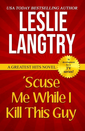 Scuse Me While I Kill This Guy Greatest Hits Mysteries book 1 Volume 1