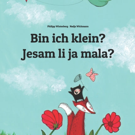 Bin ich klein? Jesam li ja mala?: Kinderbuch Deutsch-Kroatisch (zweisprachig/bilingual)