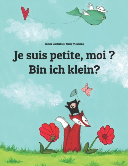 Je suis petite, moi ? Bin ich klein?: Un livre d'images pour les enfants (Edition bilingue français-allemand)