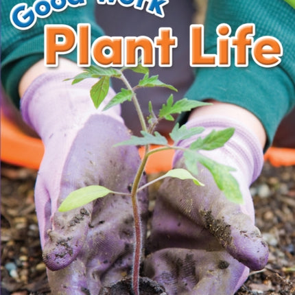 Good Work: Plant Life