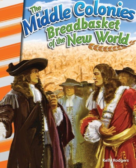 The Middle Colonies: Breadbasket of the New World