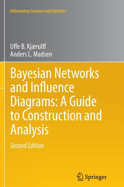 Bayesian Networks and Influence Diagrams A Guide to Construction and Analysis