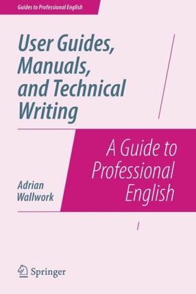 User Guides Manuals and Technical Writing A Guide to Professional English Guides to Professional English