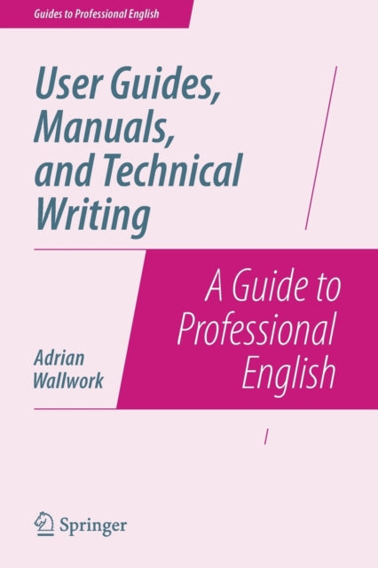User Guides Manuals and Technical Writing A Guide to Professional English Guides to Professional English