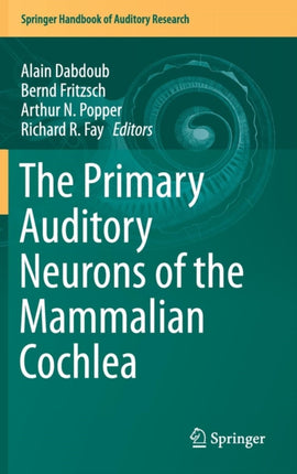 The Primary Auditory Neurons of the Mammalian Cochlea