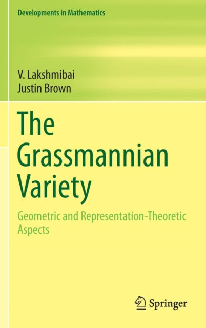 The Grassmannian Variety Geometric and RepresentationTheoretic Aspects 42 Developments in Mathematics