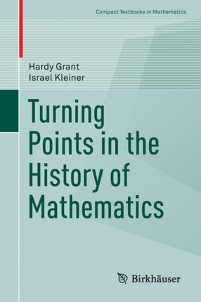 Turning Points in the History of Mathematics Compact Textbooks in Mathematics