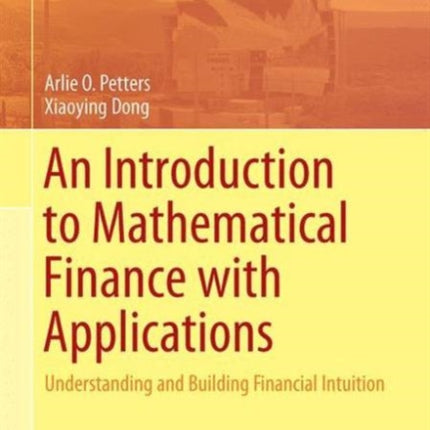 An Introduction to Mathematical Finance with Applications: Understanding and Building Financial Intuition