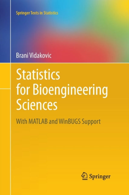 Statistics for Bioengineering Sciences With MATLAB and WinBUGS Support Springer Texts in Statistics