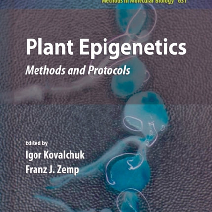 Plant Epigenetics Methods and Protocols 631 Methods in Molecular Biology