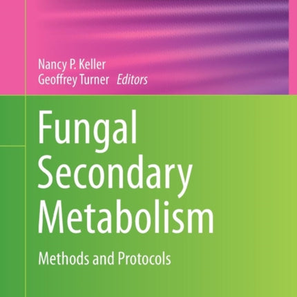 Fungal Secondary Metabolism: Methods and Protocols