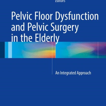 Pelvic Floor Dysfunction and Pelvic Surgery in the Elderly: An Integrated Approach