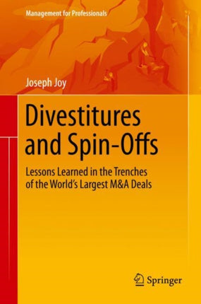 Divestitures and Spin-Offs: Lessons Learned in the Trenches of the World’s Largest M&A Deals