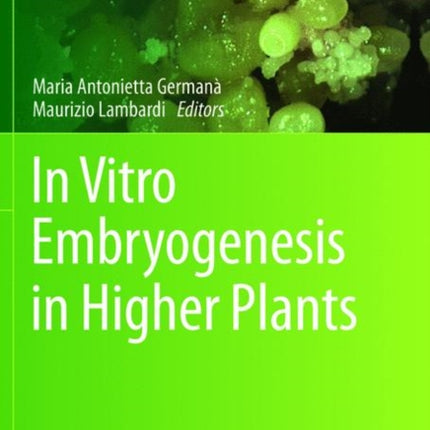 In Vitro Embryogenesis in Higher Plants