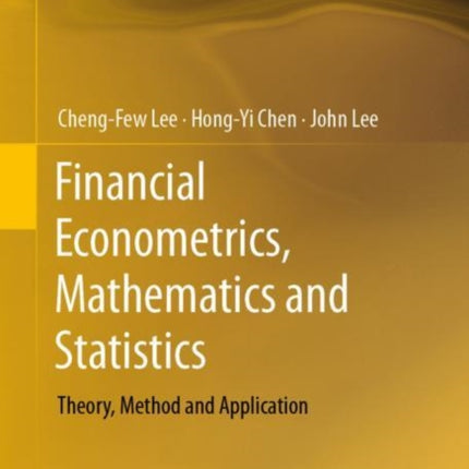 Financial Econometrics, Mathematics and Statistics: Theory, Method and Application