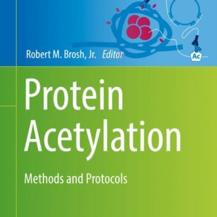 Protein Acetylation: Methods and Protocols