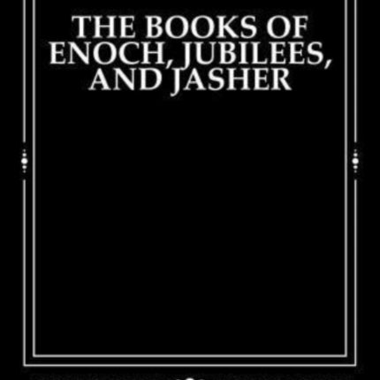 The Books of Enoch Jubilees And Jasher Large Print Edition
