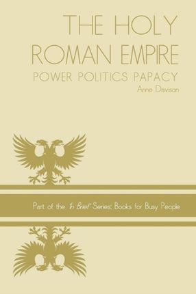 Holy Roman Empire power politics papacy 3 In Brief Series Books for Busy People