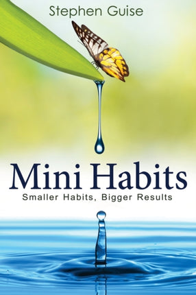 Mini Habits Smaller Habits Bigger Results Volume 1