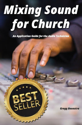 Mixing Sound for Church An Application Guide for the Audio Technician